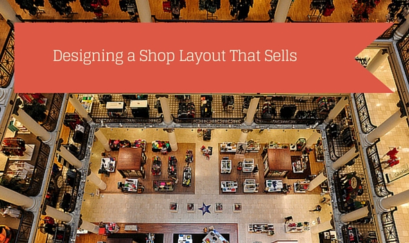 Designing a Shop Layout That Sells